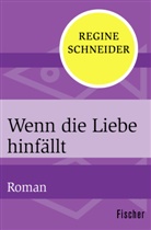Regine Schneider - Wenn die Liebe hinfällt
