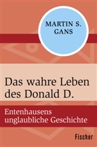 Martin S Gans, Alfred Marquart, Sepp Buchegger - Das wahre Leben des Donald D.