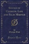 George Eliot - Scenes of Clerical Life and Silas Marner, Vol. 4 (Classic Reprint)