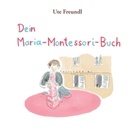 Ute Freundl - Dein Maria-Montessori-Buch