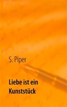 S. Piper - Liebe ist ein Kunststück