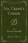 Winston Churchill - Mr. Crewe's Career (Classic Reprint)