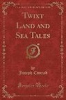 Joseph Conrad - Twixt Land and Sea Tales (Classic Reprint)