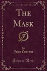 John Cournos - The Mask (Classic Reprint)