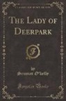 Seumas O'Kelly - The Lady of Deerpark (Classic Reprint)