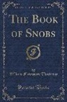 William Makepeace Thackeray - The Book of Snobs (Classic Reprint)