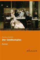 Franziska Gräfin zu Reventlow, Franziska Zu Reventlow, Franziska Zu Reventlow - Der Geldkomplex