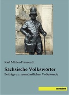 Karl Müller-Fraureuth - Sächsische Volkswörter