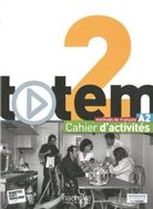 Marin Antier, Marine Antier, Jean-Thierry le Bougnec, Corin Brillant, Corina Brillant, Sophie Erlich... - totem - Internationale Ausgabe - 2: Totem Internationale Ausgabe 2 Arbeitsbuch mit 2 Audio-CDs und