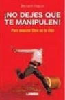 No dejes que te manipulen