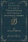 Laurence Sterne - The Life and Opinions of Tristram Shandy, Gentleman: & a Sentimental Journey, Vol. 1 of 2 (Classic Reprint)