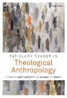 Marc Cortez, Marc (Wheaton College Cortez, Marc Jensen Cortez, Cortez Marc, Michael P Jensen, Michael P (Moore Theological College Jensen... - T&T Clark Reader in Theological Anthropology