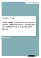 Jakob Dannenberg - Schrift und Recht im Bauernkrieg von 1525. Luthers und Melanchthons Antwort auf die "Zwölf Artikel" der oberschwäbischen Bauern