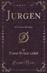 James Branch Cabell - Jurgen: A Comedy of Justice (Classic Reprint)