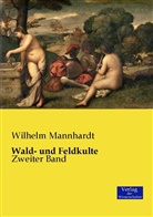 Wilhelm Mannhardt - Wald- und Feldkulte. Tl.2