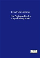 Friedrich Dimmer - Die Photographie des Augenhintergrundes