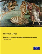 Theodor Lipps - Ästhetik - Psychologie des Schönen und der Kunst. Tl.2