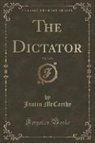 Justin Mccarthy - The Dictator, Vol. 3 of 3 (Classic Reprint)