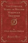 William Makepeace Thackeray - The Complete Works of William Makepeace Thackeray, Vol. 20 of 22 (Classic Reprint)