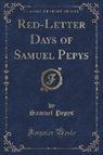Samuel Pepys - Red-Letter Days of Samuel Pepys (Classic Reprint)