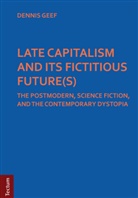 Dennis Geef - Late Capitalism and its Fictitious Future(s)