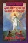 Andrew Murray - With Christ in the School of Prayer (Illustrated Edition)