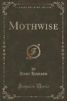 Knut Hamsun - Mothwise (Classic Reprint)