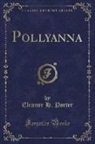 Eleanor H. Porter - Pollyanna (Classic Reprint)