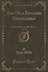 John Mills - The Old English Gentleman, Vol. 1 of 3