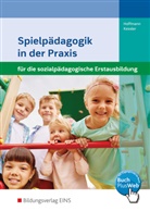 Susann Hoffmann, Susanne Hoffmann, Annette Kessler - Spielpädagogik in der Praxis für die sozialpädagogische Erstausbildung