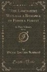 William Harrison Ainsworth - The Lancashire Witches, a Romance of Pendle Forest, Vol. 1 of 3: In Three Volumes (Classic Reprint)