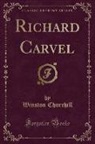 Winston Churchill - Richard Carvel (Classic Reprint)