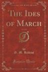 G. M. Robins - The Ides of March, Vol. 2 of 3 (Classic Reprint)