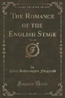 Percy Hetherington Fitzgerald - The Romance of the English Stage, Vol. 1 of 2 (Classic Reprint)