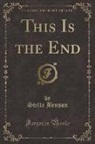 Stella Benson - This Is the End (Classic Reprint)