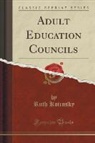 Ruth Kotinsky - Adult Education Councils (Classic Reprint)