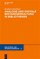 Reinhard Altenhöner, Reinhar Altenhöner, Reinhard Altenhöner - Analoge und digitale Bestandserhaltung in Bibliotheken