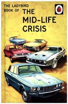 Jaso Hazeley, Jason Hazeley, Jason Morris Hazeley, Joel Morris, Morris Jason Haze - Ladybird Book of the Mid-Life Crisis