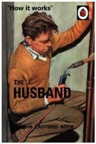 Jaso Hazeley, Jason Hazeley, Jason Morris Hazeley, Joel Morris, Morris Jason Haze - How It Works: The Husband