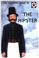 Jaso Hazeley, Jason Hazeley, Joel Morris, Joel Hazeley Morris, Morris Jason Haze - Ladybird Book of the Hipster