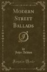 John Ashton - Modern Street Ballads (Classic Reprint)