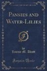 Louisa M. Alcott - Pansies and Water-Lilies (Classic Reprint)