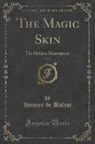Honoré de Balzac, Honore de Balzac - The Magic Skin, Vol. 2: The Hidden Masterpiece (Classic Reprint)
