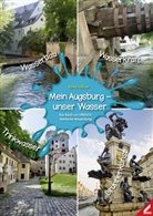 Bernd Wißner, Ut Haidar, Ute Haidar - Mein Augsburg - unser Wasser