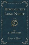 E. Lynn Linton - Through the Long Night, Vol. 1 of 3 (Classic Reprint)