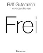Ainusch Franken, Ralf Gutsmann - Frei! Dein natürlicher Zustand