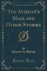Honoré de Balzac - The Atheist's Mass, and Other Stories (Classic Reprint)