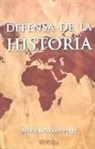 Rafael Bejarano Pérez - DEFENSA DE LA HISTORIA