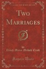 Dinah Maria Mulock Craik - Two Marriages (Classic Reprint)