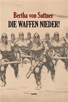 Bertha von Suttner - Die Waffen nieder!